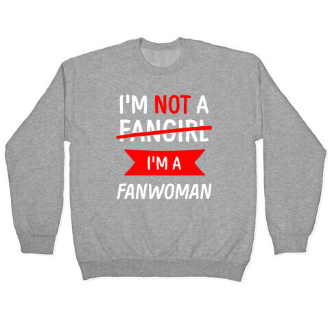 I'm Not A Fangirl Pullover