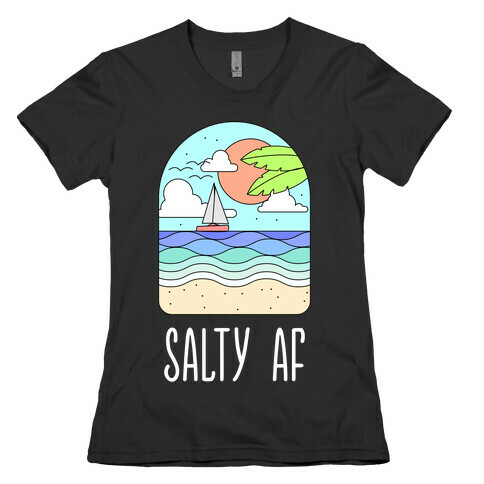 Salty AF Womens T-Shirt