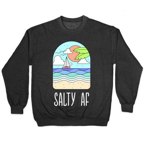 Salty AF Pullover