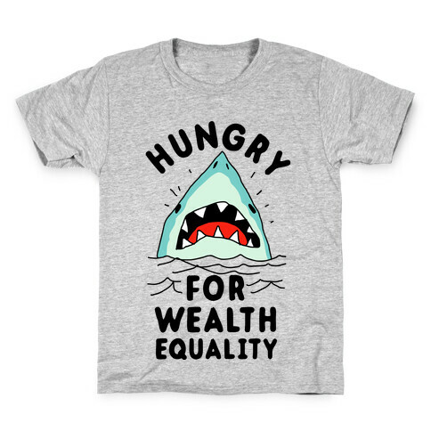 Hungry For Wealth Equality Shark Kids T-Shirt