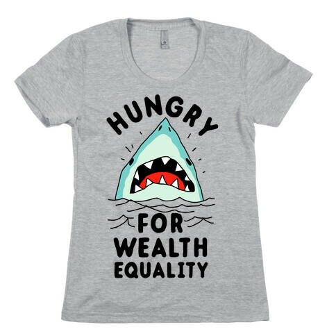 Hungry For Wealth Equality Shark Womens T-Shirt