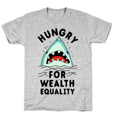 Hungry For Wealth Equality Shark T-Shirt