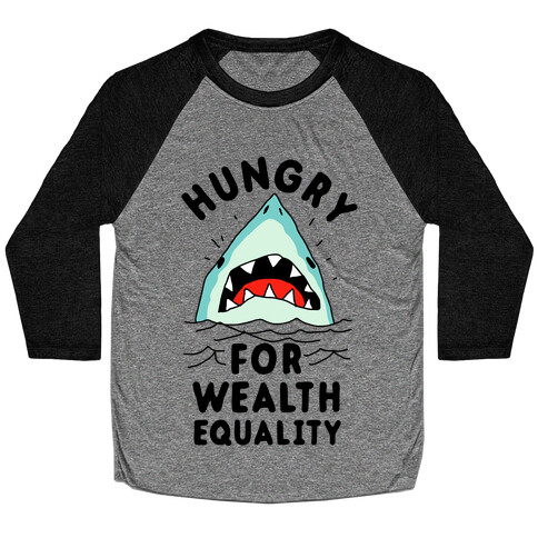 Hungry For Wealth Equality Shark Baseball Tee