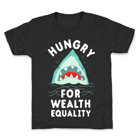 Hungry For Wealth Equality Shark Kids T-Shirt