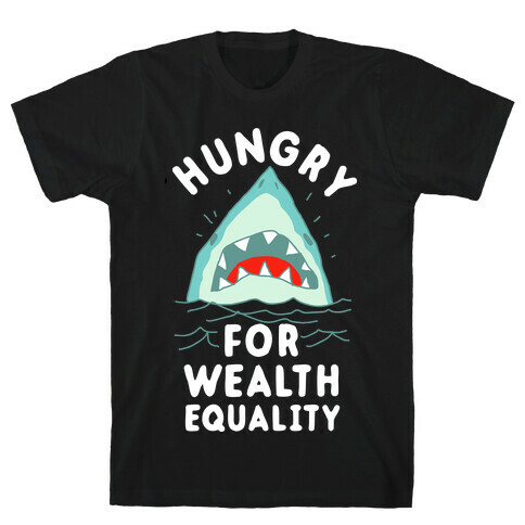Hungry For Wealth Equality Shark T-Shirt