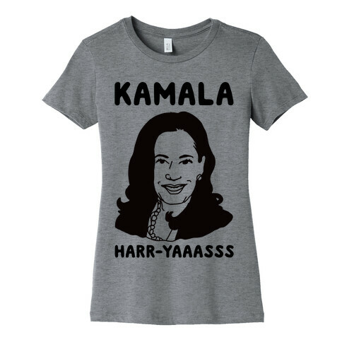 Kamala Harr-Yaaasss Womens T-Shirt