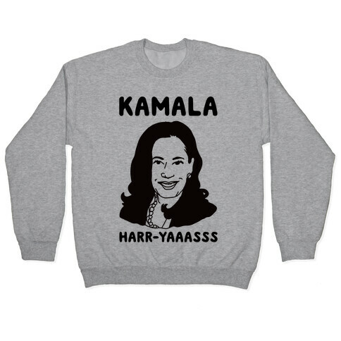 Kamala Harr-Yaaasss Pullover