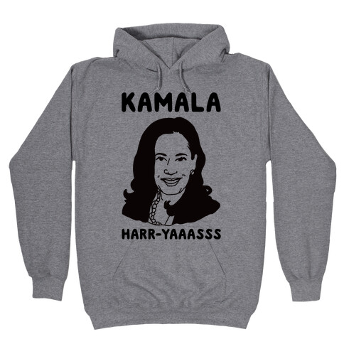 Kamala Harr-Yaaasss Hooded Sweatshirt