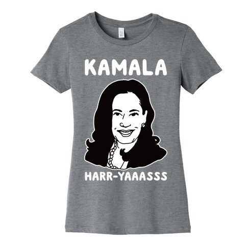 Kamala Harr-Yaaasss Womens T-Shirt