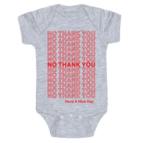 No Thank You Have a Nice Day Parody Baby One-Piece