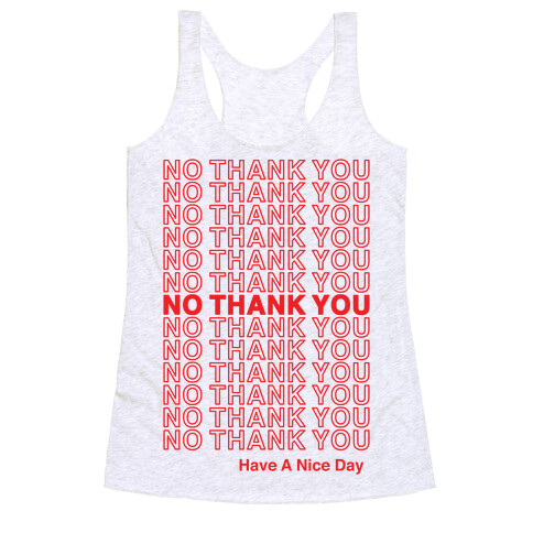 No Thank You Have a Nice Day Parody Racerback Tank Top