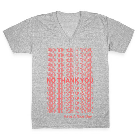 No Thank You Have a Nice Day Parody V-Neck Tee Shirt