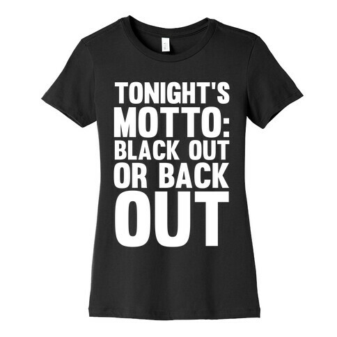 Tonight's Motto Womens T-Shirt