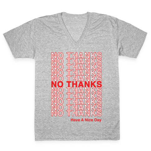 No Thanks Have a Nice Day Parody V-Neck Tee Shirt