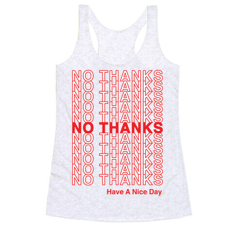 No Thanks Have a Nice Day Parody Racerback Tank Top