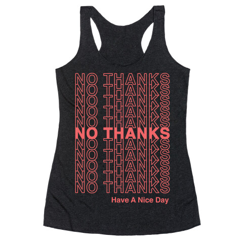 No Thanks Have a Nice Day Parody Racerback Tank Top