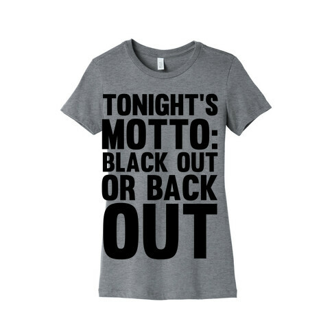 Tonight's Motto Womens T-Shirt