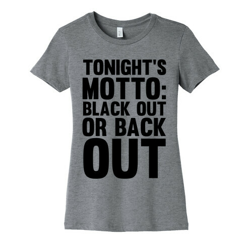 Tonight's Motto Womens T-Shirt