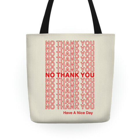 No Thank You Have a Nice Day Parody Tote