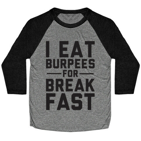 I Eat Burpees For Breakfast Baseball Tee