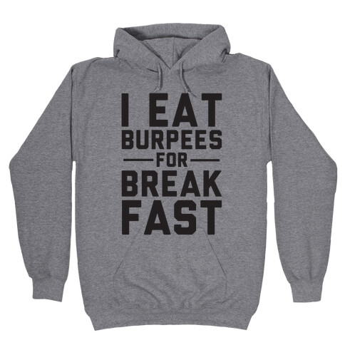 I Eat Burpees For Breakfast Hooded Sweatshirt