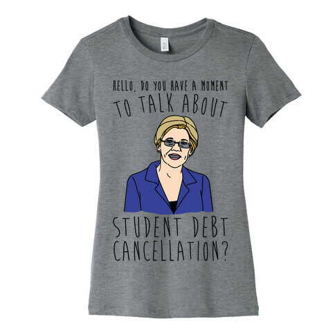 Hello Do You Have A Moment To Talk About Student Debt Cancellation  Womens T-Shirt