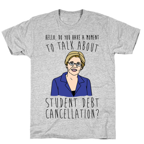 Hello Do You Have A Moment To Talk About Student Debt Cancellation  T-Shirt