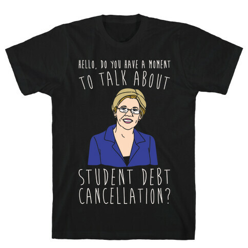 Hello Do You Have A Moment To Talk About Student Debt Cancellation White Print T-Shirt