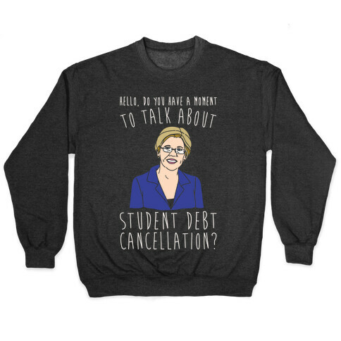Hello Do You Have A Moment To Talk About Student Debt Cancellation White Print Pullover