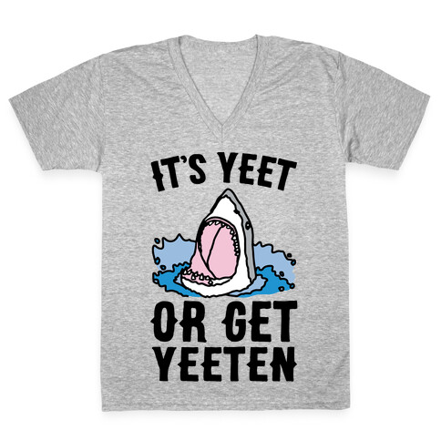 It's Yeet or Be Yeeten Shark Parody V-Neck Tee Shirt