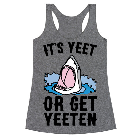 It's Yeet or Be Yeeten Shark Parody Racerback Tank Top