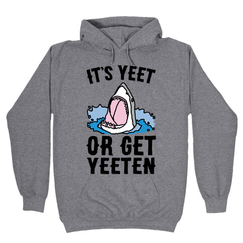 It's Yeet or Be Yeeten Shark Parody Hooded Sweatshirt