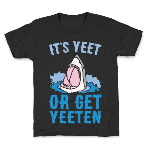 It's Yeet or Be Yeeten Shark Parody White Print Kids T-Shirt