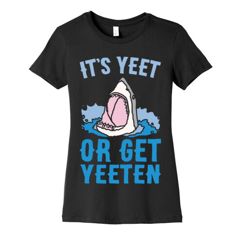 It's Yeet or Be Yeeten Shark Parody White Print Womens T-Shirt