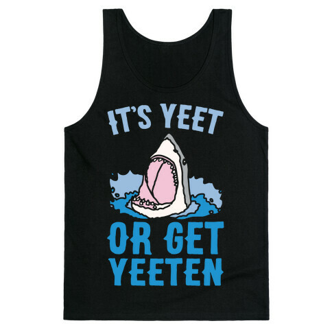 It's Yeet or Be Yeeten Shark Parody White Print Tank Top