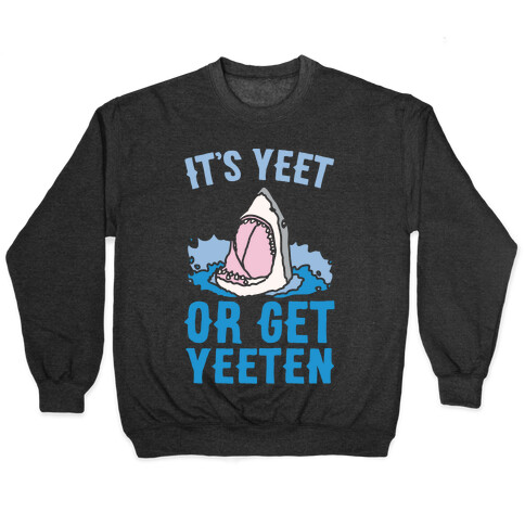 It's Yeet or Be Yeeten Shark Parody White Print Pullover