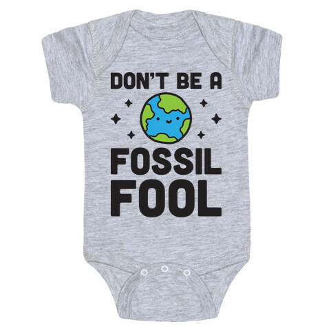 Don't Be A Fossil Fool Baby One-Piece