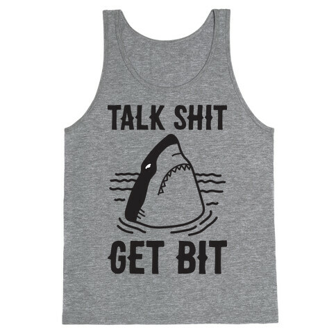 Talk Shit Get Bit Shark Tank Top