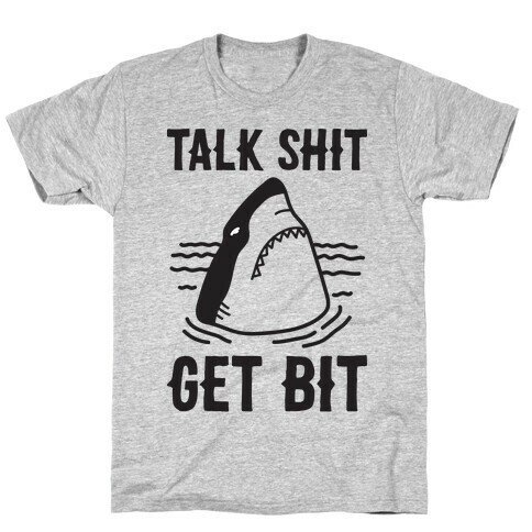 Talk Shit Get Bit Shark T-Shirt