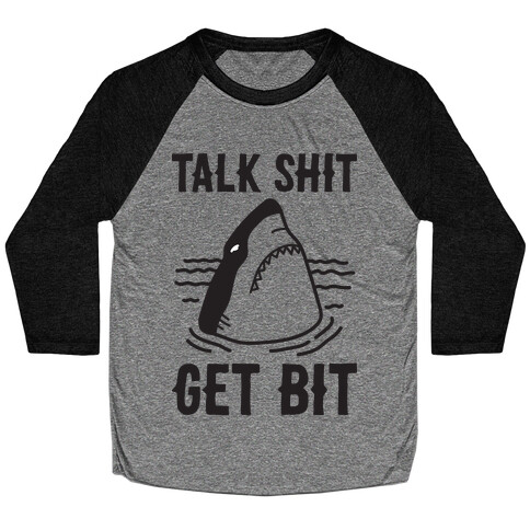 Talk Shit Get Bit Shark Baseball Tee