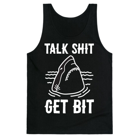 Talk Shit Get Bit Shark Tank Top