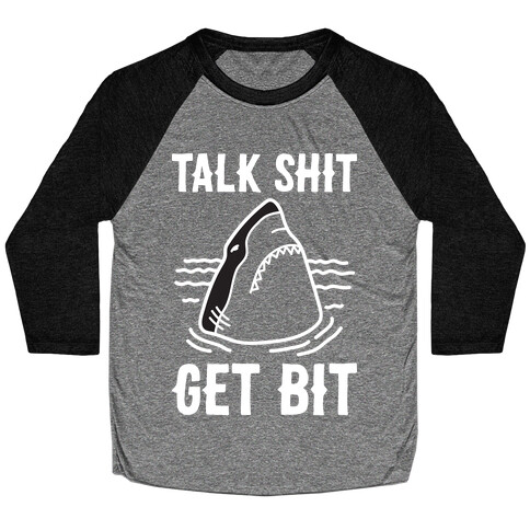 Talk Shit Get Bit Shark Baseball Tee