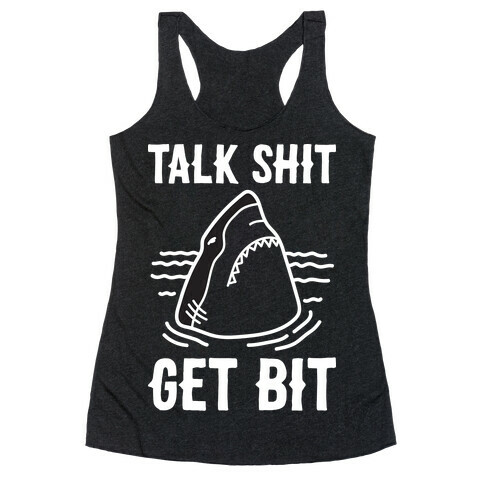 Talk Shit Get Bit Shark Racerback Tank Top