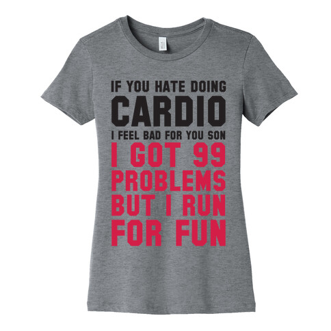 If You Hate Doing Cardio Womens T-Shirt