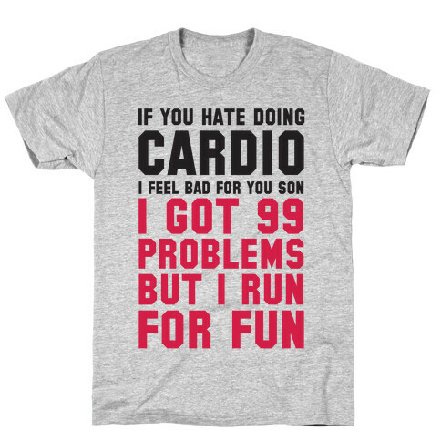 If You Hate Doing Cardio T-Shirt