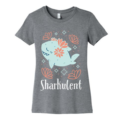 Sharkulent  Womens T-Shirt