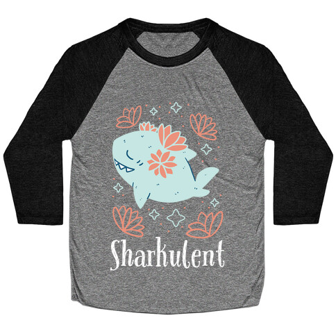 Sharkulent  Baseball Tee