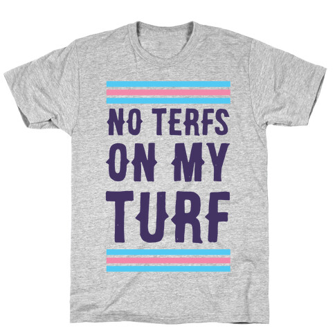 No TERFs on my Turf T-Shirt