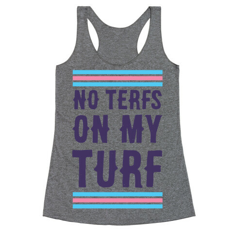 No TERFs on my Turf Racerback Tank Top