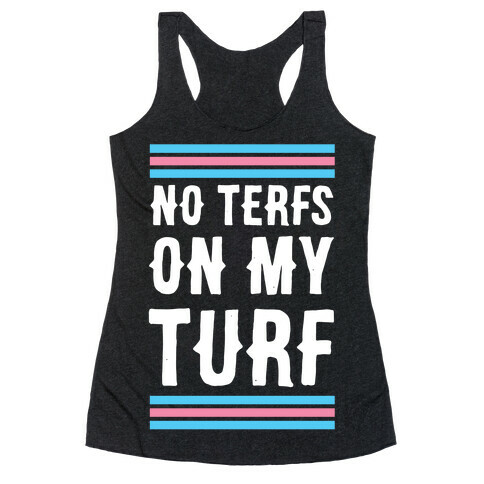 No TERFs on my Turf Racerback Tank Top